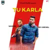 Dev Grewal & Mani MK - Tu Karla - Single